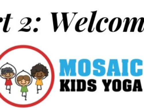 Part 2:Welcome to Mosaic Kids Yoga